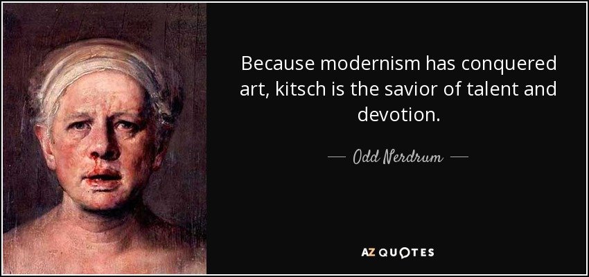 quote-because-modernism-has-conquered-art-kitsch-is-the-savior-of-talent-and-devotion-odd-nerdru.jpg