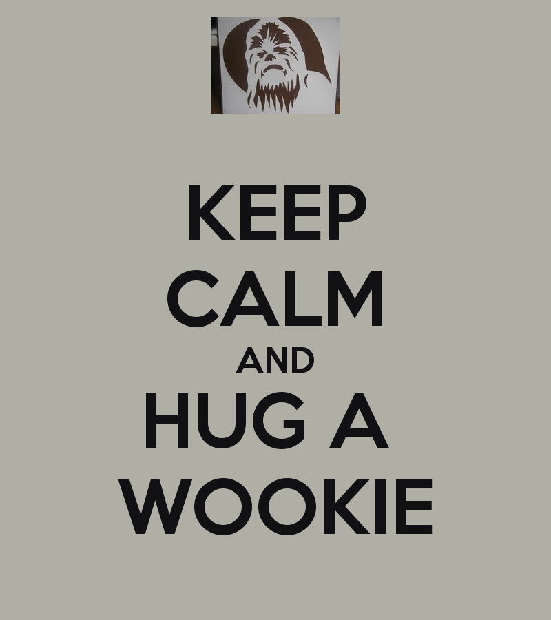 keep-calm-and-hug-a-wookie.png
